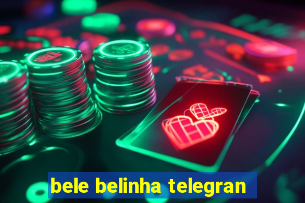 bele belinha telegran