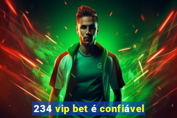 234 vip bet é confiável