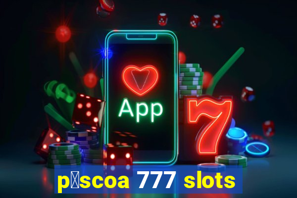 p谩scoa 777 slots