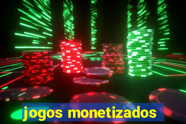 jogos monetizados