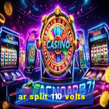 ar split 110 volts