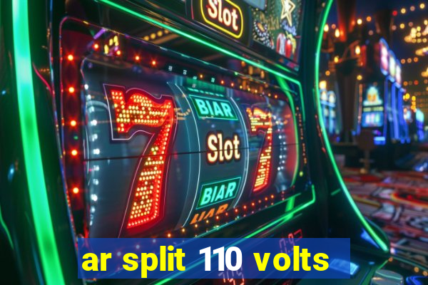 ar split 110 volts