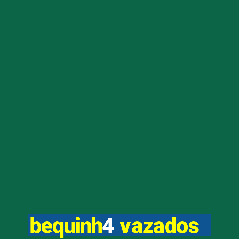 bequinh4 vazados