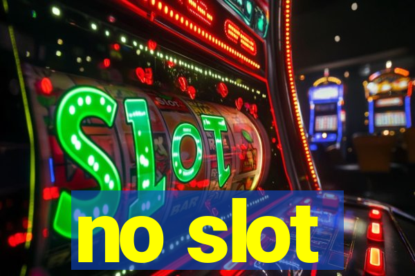 no slot