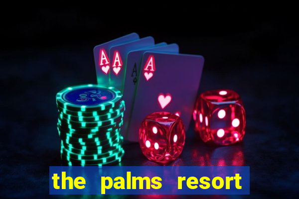 the palms resort and casino