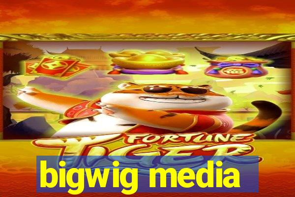 bigwig media