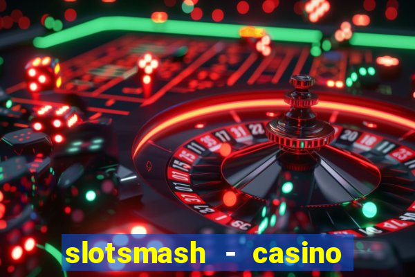 slotsmash - casino slots game