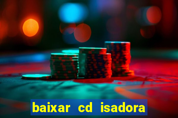 baixar cd isadora pompeo - processo