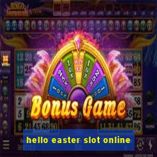 hello easter slot online