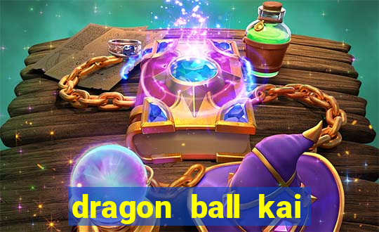 dragon ball kai dublado online