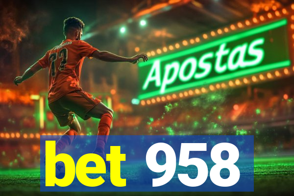 bet 958