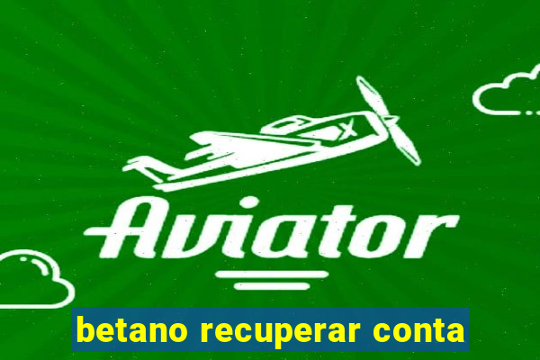 betano recuperar conta