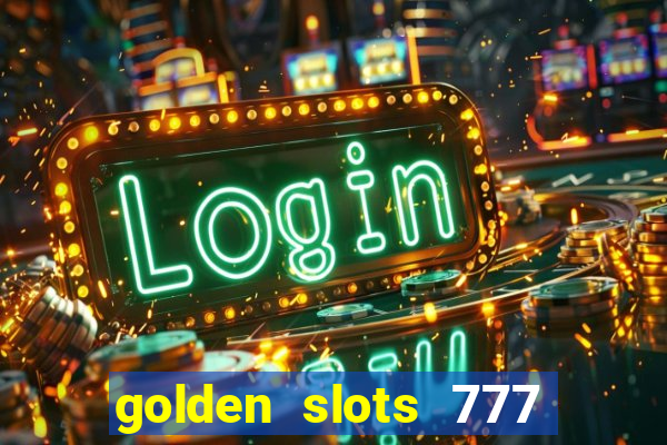 golden slots 777 paga mesmo