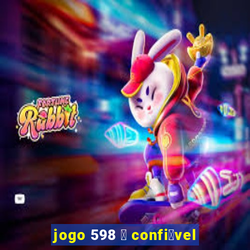 jogo 598 茅 confi谩vel