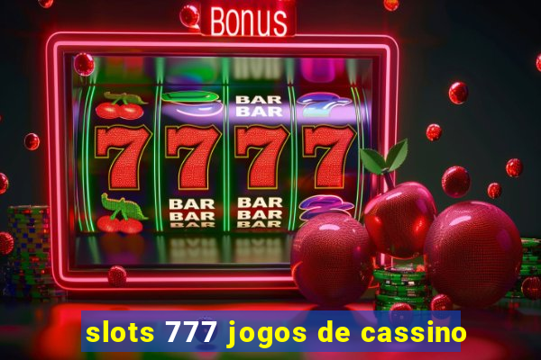 slots 777 jogos de cassino