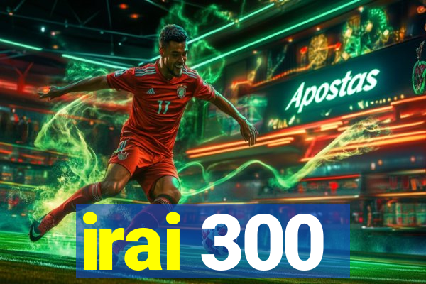 irai 300