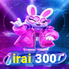 irai 300