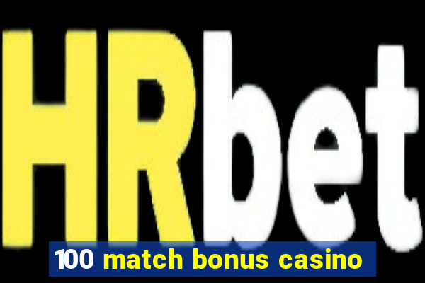 100 match bonus casino