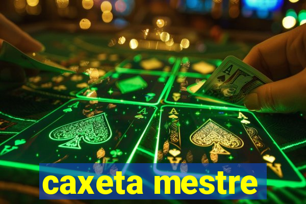 caxeta mestre