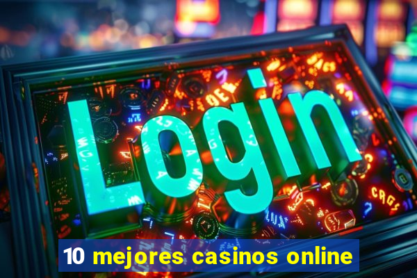 10 mejores casinos online