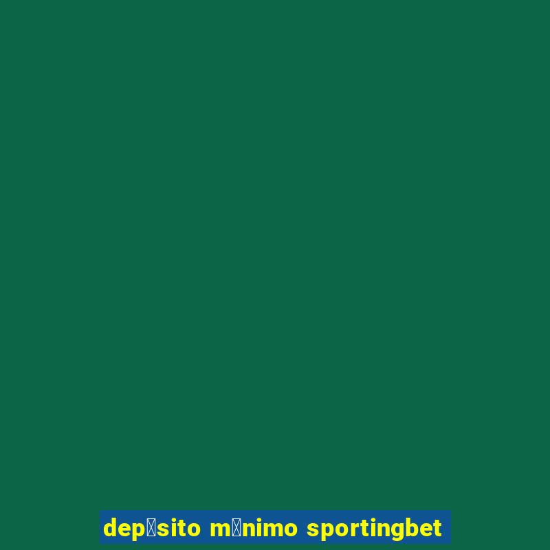 dep贸sito m铆nimo sportingbet