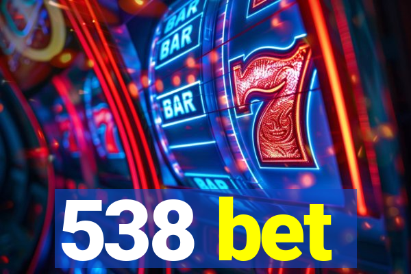 538 bet