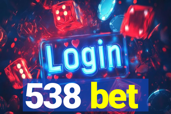 538 bet