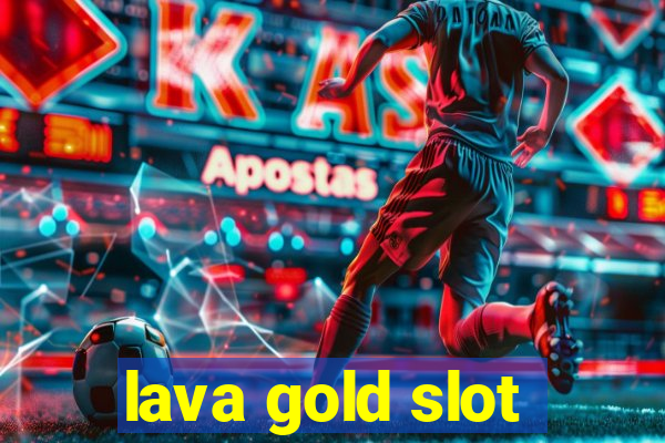 lava gold slot