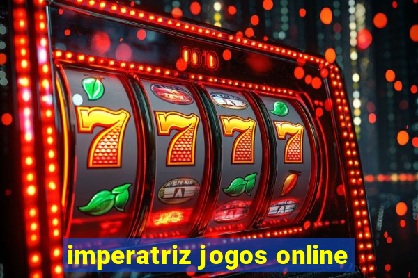 imperatriz jogos online