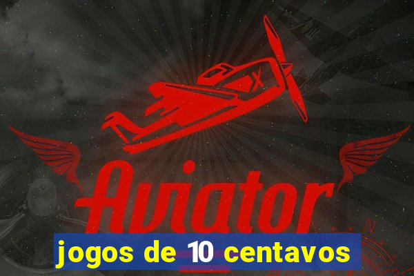 jogos de 10 centavos