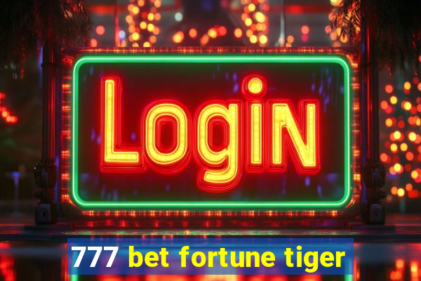 777 bet fortune tiger