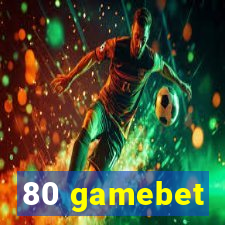 80 gamebet