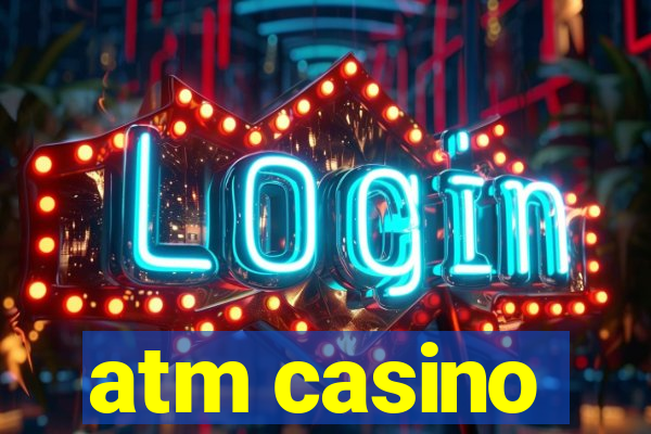 atm casino