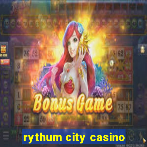 rythum city casino