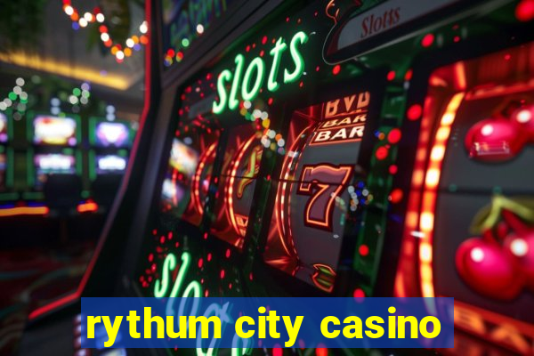 rythum city casino