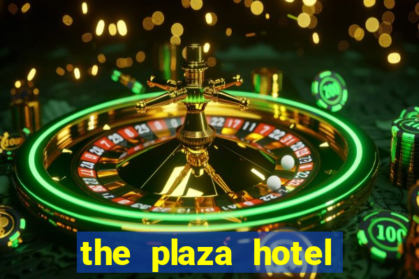 the plaza hotel and casino