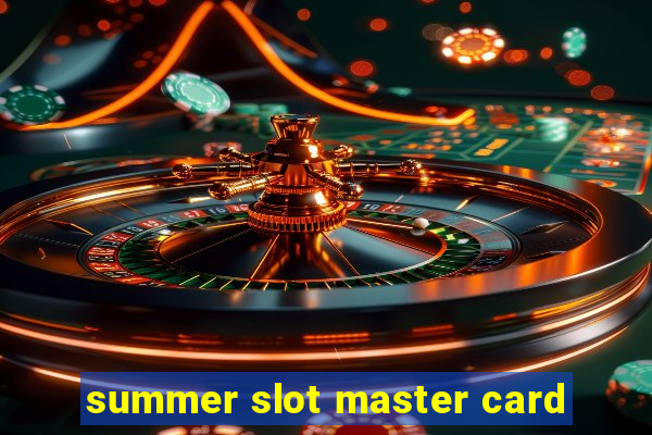 summer slot master card