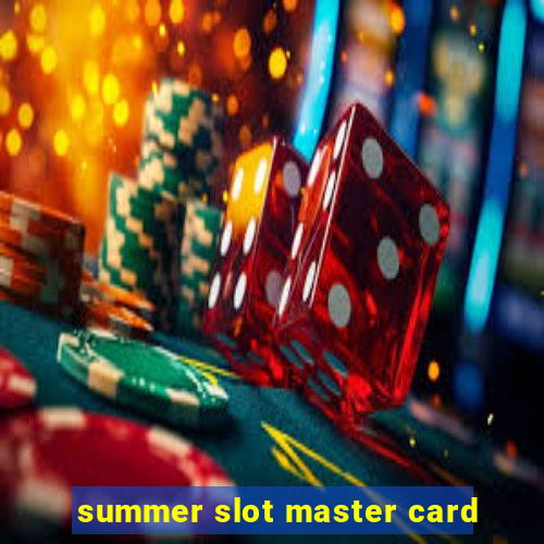 summer slot master card