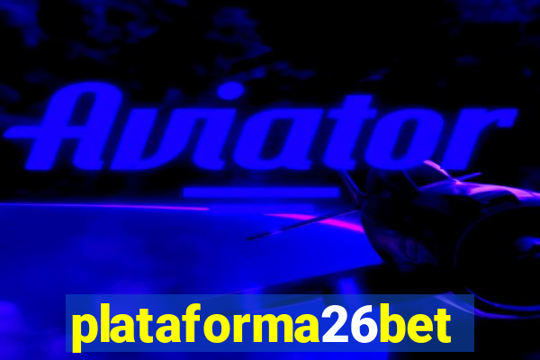 plataforma26bet