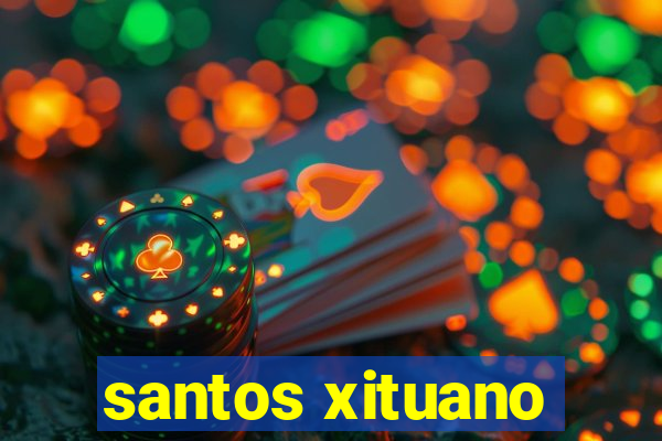 santos xituano