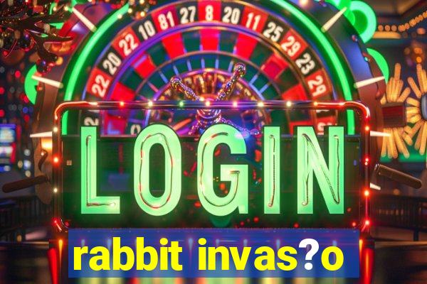 rabbit invas?o