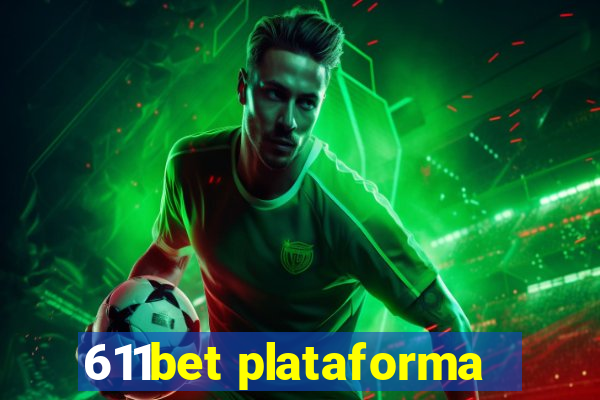 611bet plataforma