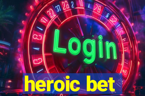 heroic bet