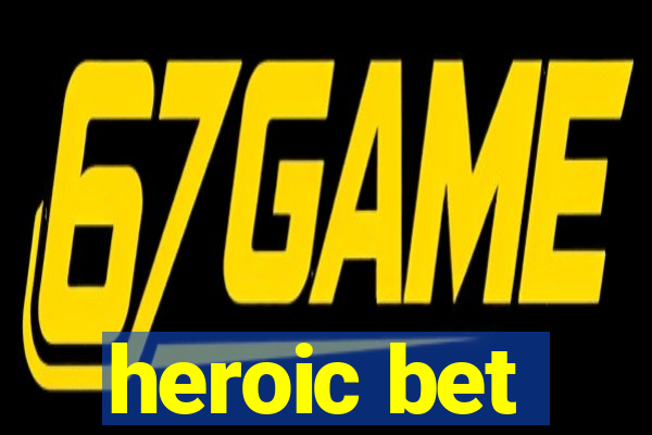 heroic bet