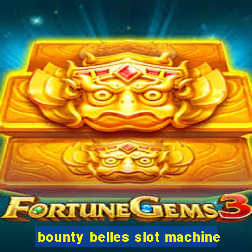 bounty belles slot machine