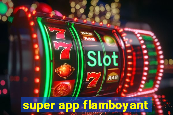 super app flamboyant