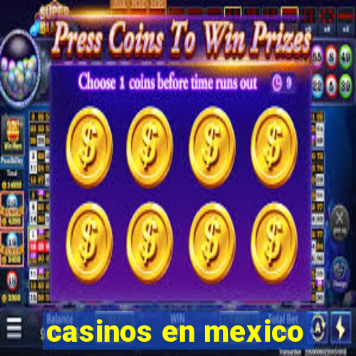 casinos en mexico