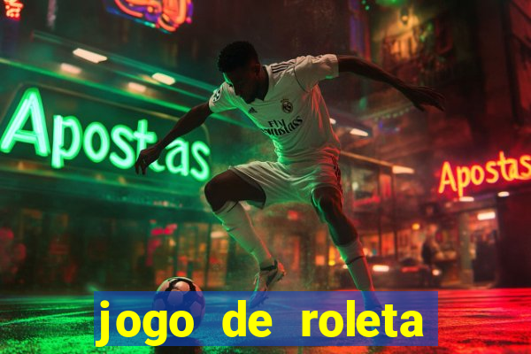 jogo de roleta para ganhar dinheiro