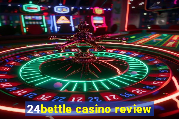 24bettle casino review