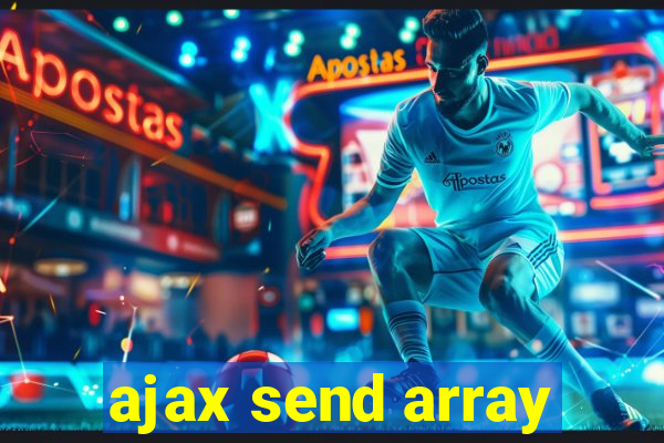 ajax send array